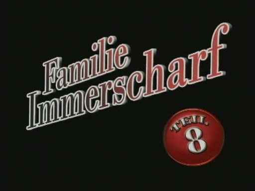 Familie Immerscharf Teil 8 / Семья Иммершафт часть 8